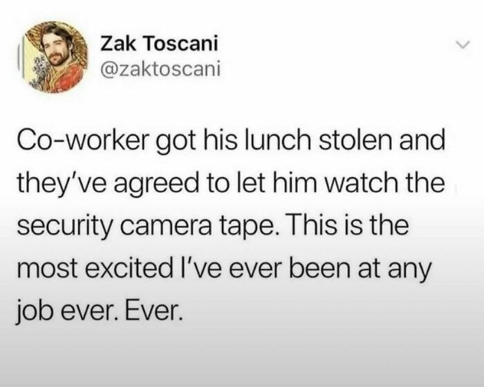 Funny work meme about stolen lunch and watching security tape, part of a Laughgorithm collection of 104 perfect memes.