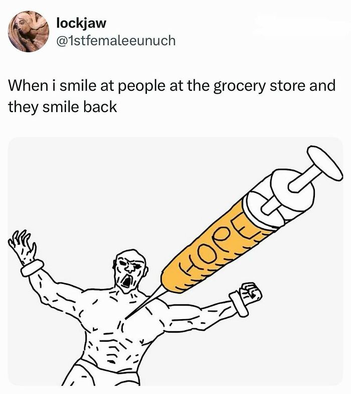 Tweet about smiling at people in grocery stores, paired with a meme of a muscular figure getting a syringe labeled hope, entertaining posts and memes.