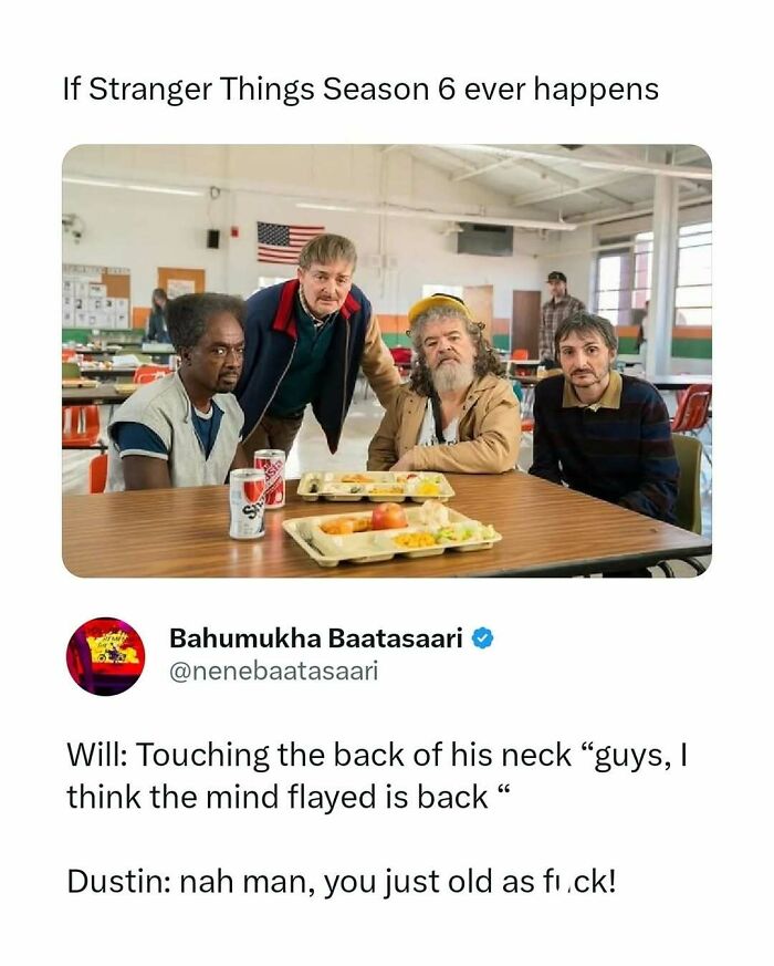 Four men sitting at a table in a cafeteria with trays of food, a funny movie meme referencing Stranger Things season 6.