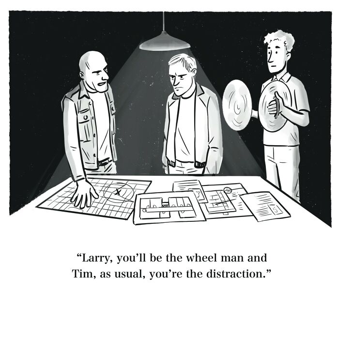One-panel cartoon showing three men planning a heist with a witty caption about roles and distraction.