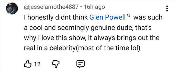 Social media comment praising Glen Powell's genuine personality during interview amid Hollywood's dark side discussion.