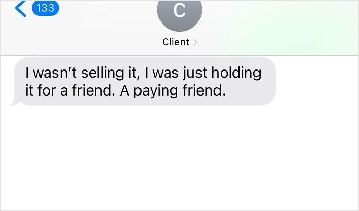 Text message from client saying they weren’t selling an item but holding it for a paying friend, showing entitled client text examples.