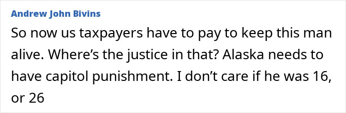 Comment expressing frustration over taxpayers funding the man who fatally attacked 19YO girl in disturbing Alaska case Comment expressing frustration over taxpayers funding the man who fatally attacked 19YO girl in disturbing Alaska case