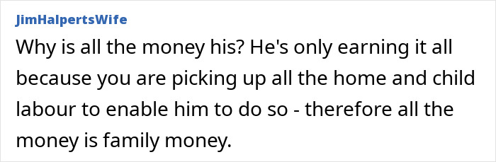Comment discussing the fairness of money distribution between husband and wife while managing home and child care duties.