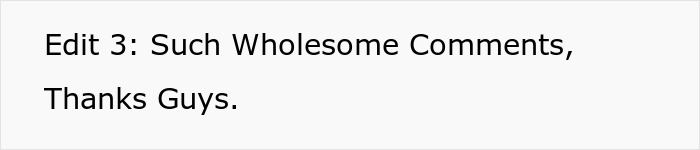 Text slide with the message: Edit 3: Such wholesome comments, thanks guys.