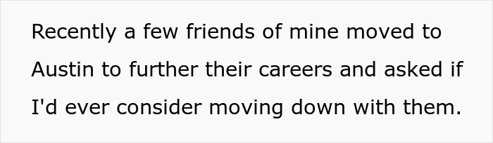 Text on a white background saying a few friends moved to Austin for careers and asked about moving down with them.