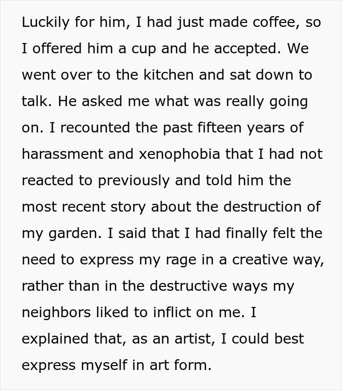 Woman expressing her unexpectedly savage revenge on a petty neighbor through creative art to stop harassment.