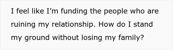 Man Realizes He’s Funding His Family’s Lifestyle After They Can’t Stop Hating On His GF Man Realizes He’s Funding His Family’s Lifestyle After They Can’t Stop Hating On His GF