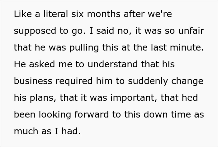 Wife upset as husband prioritizes business, causing family vacation conflict and threat of wife taking a solo trip.