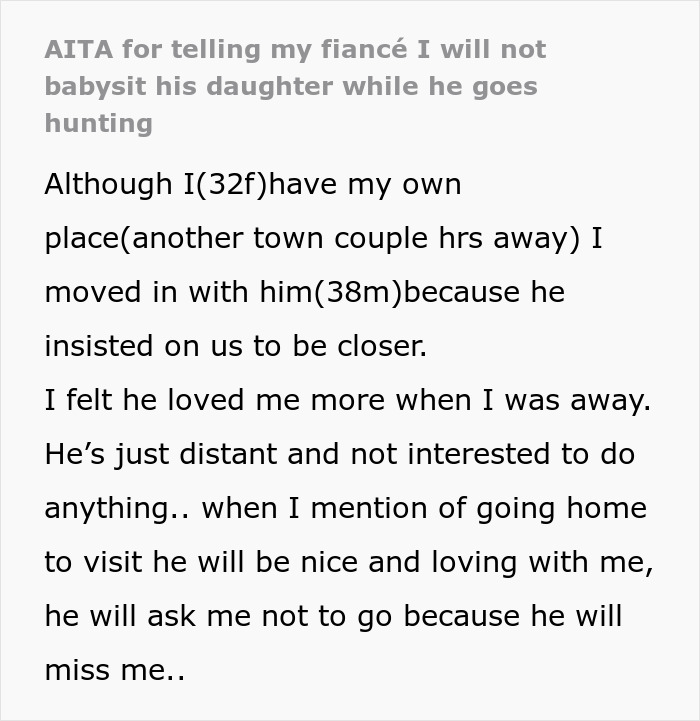 Fianc&eacute; babysit daughter while he goes hunting, woman feels distant and struggles with relationship challenges.