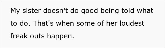 Text on a white background reads about a sister not handling being told what to do, causing loud freak outs.