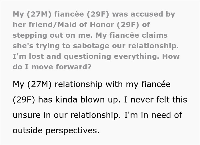 Text from a man questioning his fiancé’s loyalty after Maid of Honor accuses her of cheating during a break. Text from a man questioning his fiancé’s loyalty after Maid of Honor accuses her of cheating during a break.