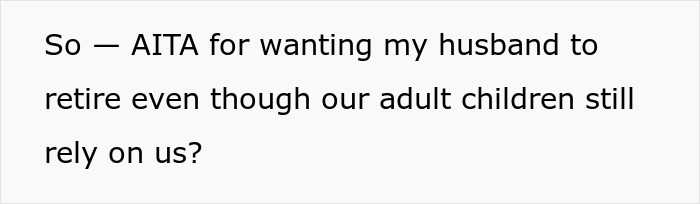 Text about a husband considering retirement despite adult children still relying on them financially.