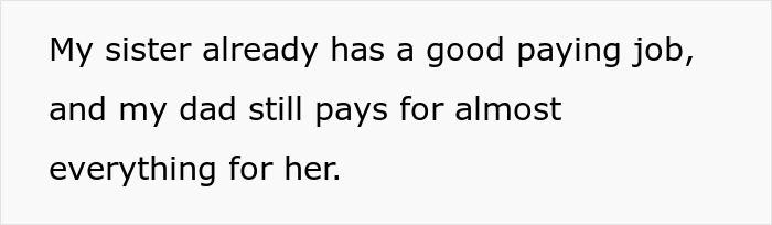 Text on a white background stating a sister has a good paying job but dad still pays for almost everything for her.