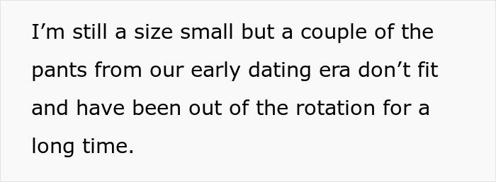 Text about size small clothing and pants from early dating era not fitting after long time, relating to weight and relationship. Text about size small clothing and pants from early dating era not fitting after long time, relating to weight and relationship.