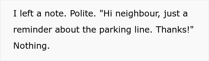 Note left for male Karen refusing to park car right, with neighbor's polite parking line reminder having no effect.