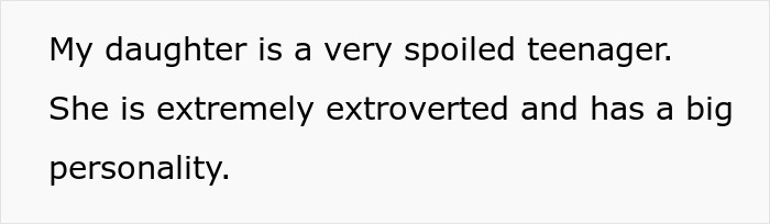 Text on a plain background stating a man describes his daughter as a spoiled teenager with a big extroverted personality.