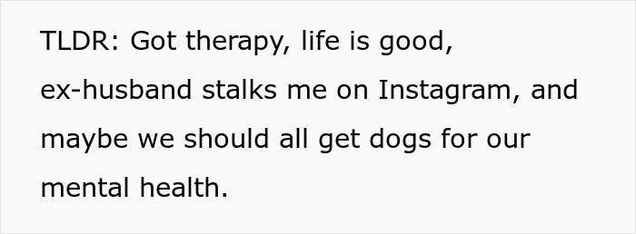 Text image with an update about therapy, good life, dealing with a stalking ex-husband, and mental health advice. Text image with an update about therapy, good life, dealing with a stalking ex-husband, and mental health advice.