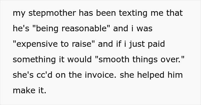 Text message showing a stepmother saying the guy claims being expensive to raise justifies charging $15K for raising her. Text message showing a stepmother saying the guy claims being expensive to raise justifies charging $15K for raising her.