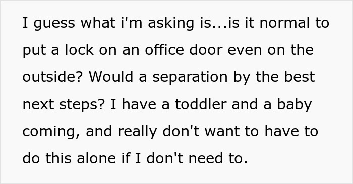 Pregnant wife suspicious and weirded out by husband&rsquo;s locked office door and his increasingly defensive behavior.
