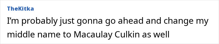 Text post by TheKitka stating they might change their middle name to Macaulay Culkin, referencing the actor's name change.