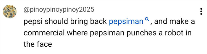 Tweet by user @pinoypinoypinoy2025 suggesting Pepsi should bring back pepsiman and create a commercial where pepsiman punches a robot.