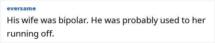 Text comment on a white background stating a man&rsquo;s wife was bipolar and he was used to her running off.