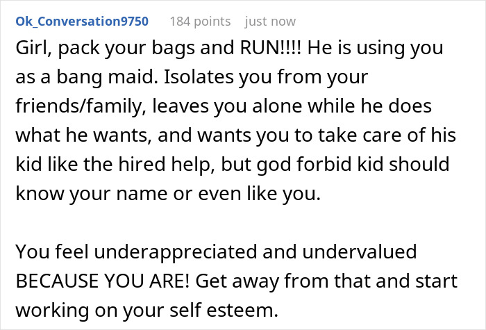Comment advising a girl to leave her fianc&eacute; who exploits her as a babysit daughter hunting and isolate her from family.