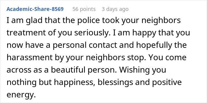 User comment expressing support and relief after a woman&rsquo;s unexpectedly savage revenge on a petty neighbor ends harassment.