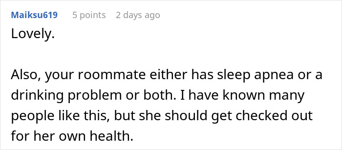 Woman can&rsquo;t sleep from roommate&rsquo;s snoring, staying awake in response to loud nighttime disruptions.