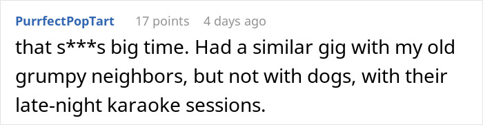Comment on noisy neighbors unable to keep their dogs quiet, sharing a similar experience with loud late-night disturbances.