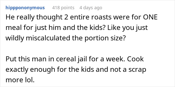 Reddit comment about husband giving away $50 cooked roasts, wife shocked after spending hours preparing the meal. Reddit comment about husband giving away $50 cooked roasts, wife shocked after spending hours preparing the meal.