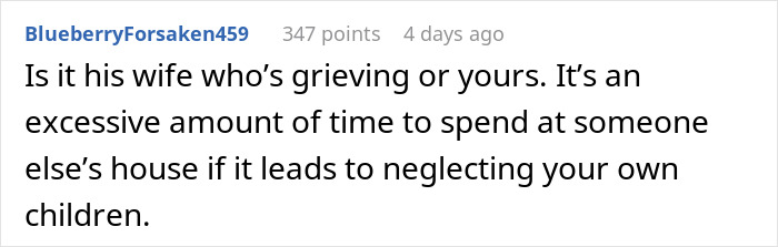 Comment discussing a mom prioritizing her widowed friend over her own kids, causing husband to be upset. Comment discussing a mom prioritizing her widowed friend over her own kids, causing husband to be upset.