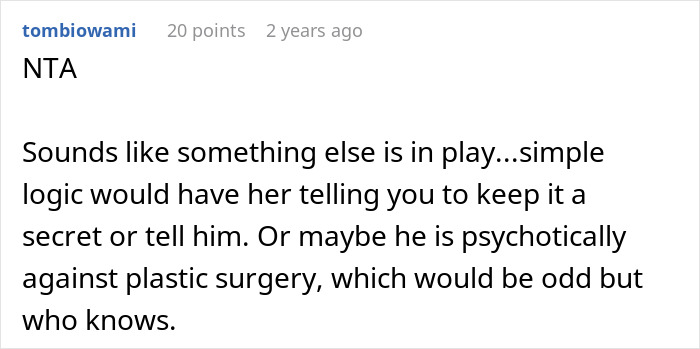 Comment discussing a friendship conflict involving plastic surgery secrets and revealing information to a husband. Comment discussing a friendship conflict involving plastic surgery secrets and revealing information to a husband.
