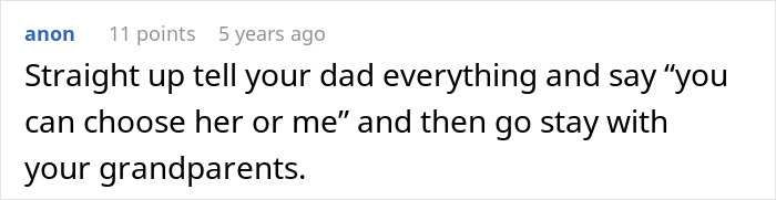 Comment advising a teen to confront dad about choosing his girlfriend and to stay with grandparents after leaving home.