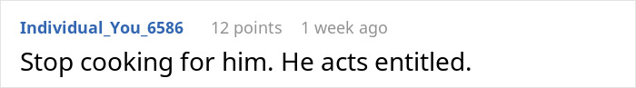 Screenshot of an online comment stating Stop cooking for him, he acts entitled, highlighting frustration over domestic chores and expectations.