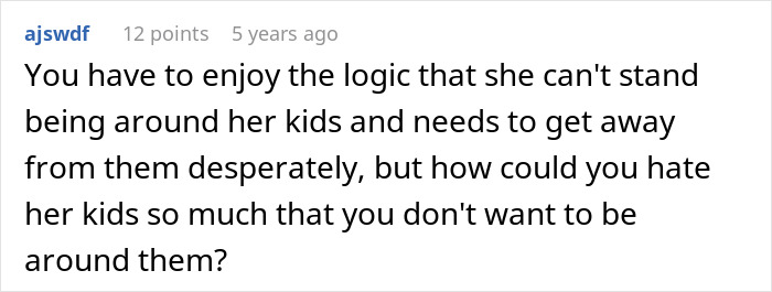 Comment discussing a friend not understanding why her clingy children are not welcome on vacation due to dislike for kids.