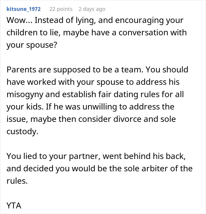 Man’s reaction to teen daughter’s relationship sparks wife’s decision to hide it, causing family conflict in parenting and dating rules. Man’s reaction to teen daughter’s relationship sparks wife’s decision to hide it, causing family conflict in parenting and dating rules.