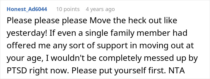Screenshot of Reddit comment by user Honest_Ad6044 urging urgent support for moving out to avoid PTSD, discussing family struggles. Screenshot of Reddit comment by user Honest_Ad6044 urging urgent support for moving out to avoid PTSD, discussing family struggles.