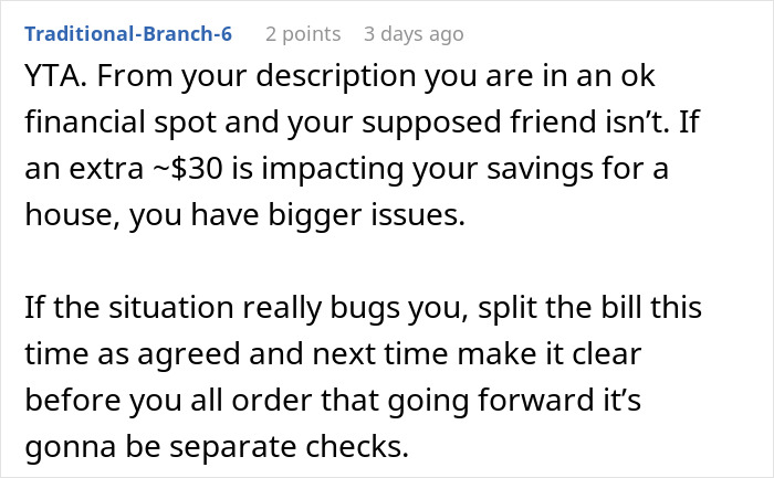 Comment discussing a friend taking advantage at dinner and one person deciding to split the bill with separate checks. Comment discussing a friend taking advantage at dinner and one person deciding to split the bill with separate checks.