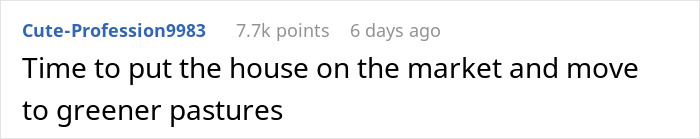 Screenshot of a Reddit comment by user Cute-Profession9983 saying it's time to put the house on the market and move. Screenshot of a Reddit comment by user Cute-Profession9983 saying it's time to put the house on the market and move.