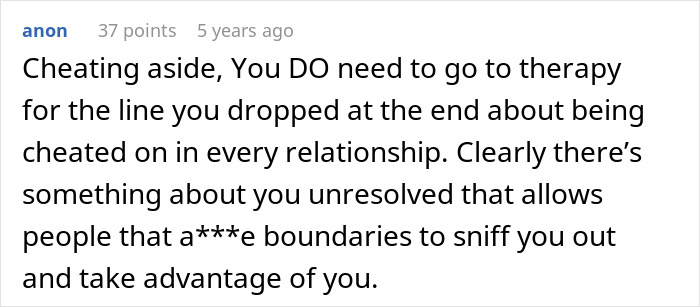 Comment discussing the need for therapy after experiencing cheating in relationships and setting boundaries. Comment discussing the need for therapy after experiencing cheating in relationships and setting boundaries.