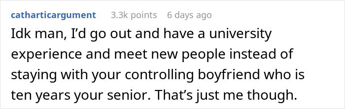 Comment expressing advice to leave a controlling boyfriend who forbids university to prevent cheating concerns. Comment expressing advice to leave a controlling boyfriend who forbids university to prevent cheating concerns.