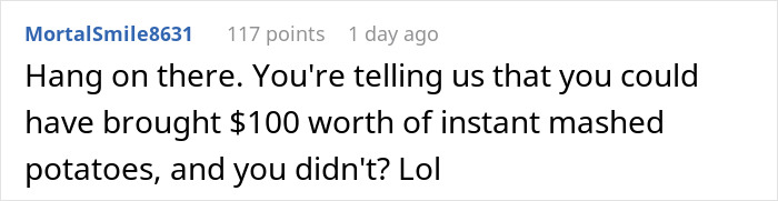 Comment about refusing to bring expensive food to Thanksgiving, questioning choice over instant mashed potatoes.