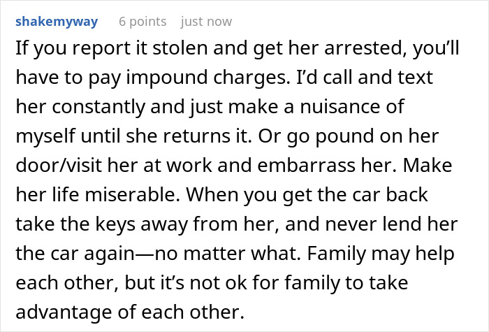 Comment advising to constantly contact sister to return borrowed car, warning against lending car again due to family taking advantage. Comment advising to constantly contact sister to return borrowed car, warning against lending car again due to family taking advantage.