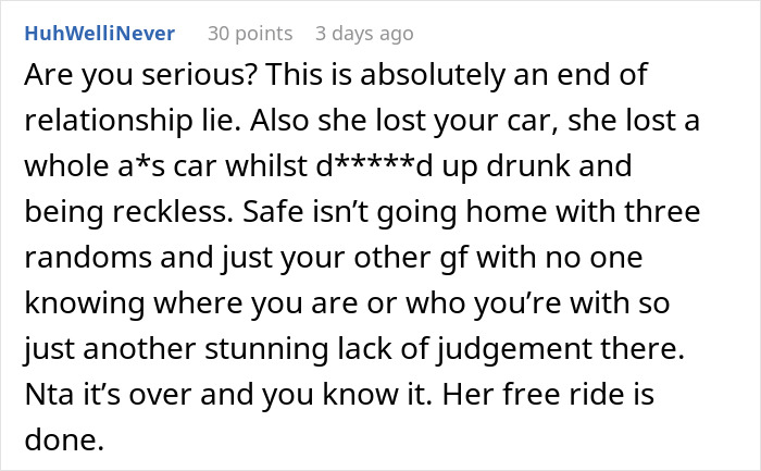 Comment criticizing girlfriend for secretly clubbing and losing car, highlighting recklessness and end of relationship.