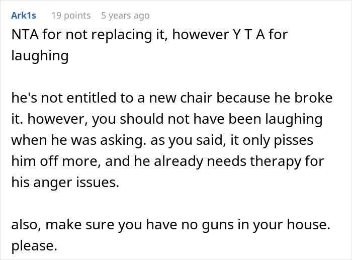 Comment discussing a teen breaking a new chair one day after getting it and asking dad to replace it fairly.