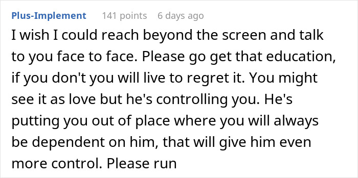 Alt text: Comment urging 20-year-old girlfriend to leave controlling 30-year-old boyfriend who fears she might cheat if she goes to university Alt text: Comment urging 20-year-old girlfriend to leave controlling 30-year-old boyfriend who fears she might cheat if she goes to university