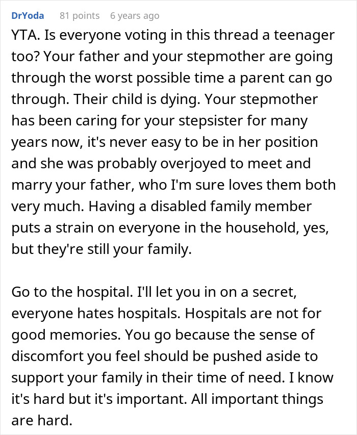 Comment explaining the emotional strain of a sad teen refusing visit to special needs stepsister in hospital and urging support.