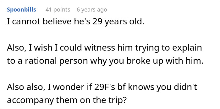 Commenter expressing disbelief about a 29-year-old guy refusing to accept a break-up after a romantic trip with a female friend. Commenter expressing disbelief about a 29-year-old guy refusing to accept a break-up after a romantic trip with a female friend.